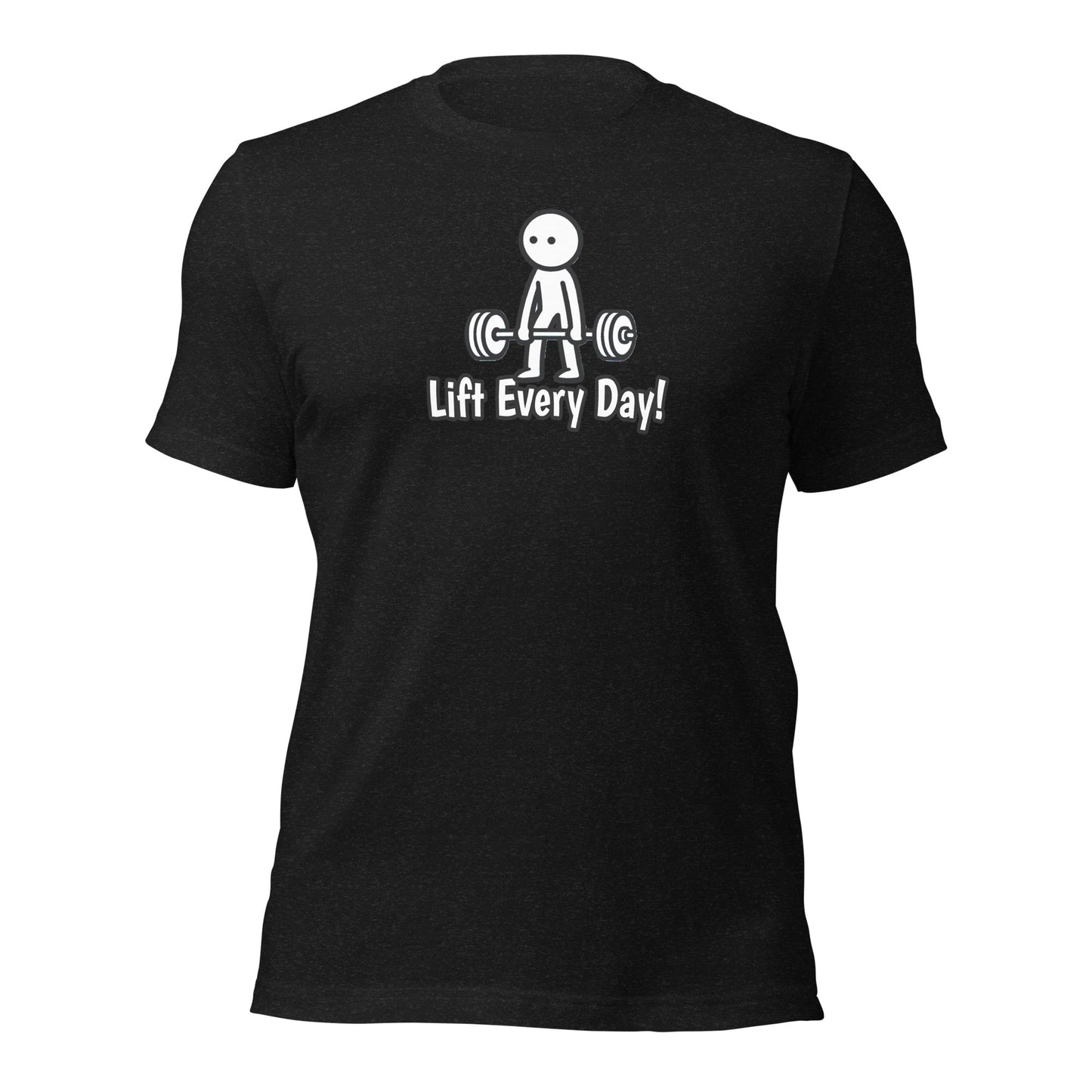 Lift Every Day! t-shirt