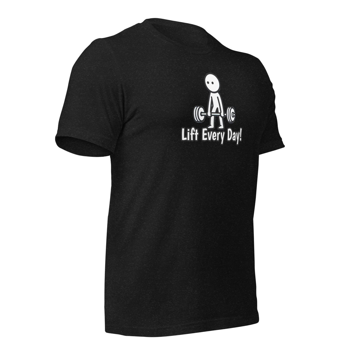 Lift Every Day! t-shirt