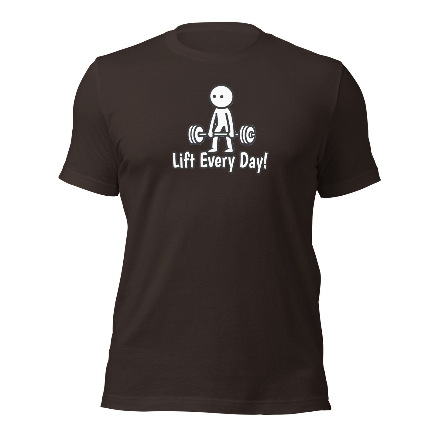 Lift Every Day! t-shirt