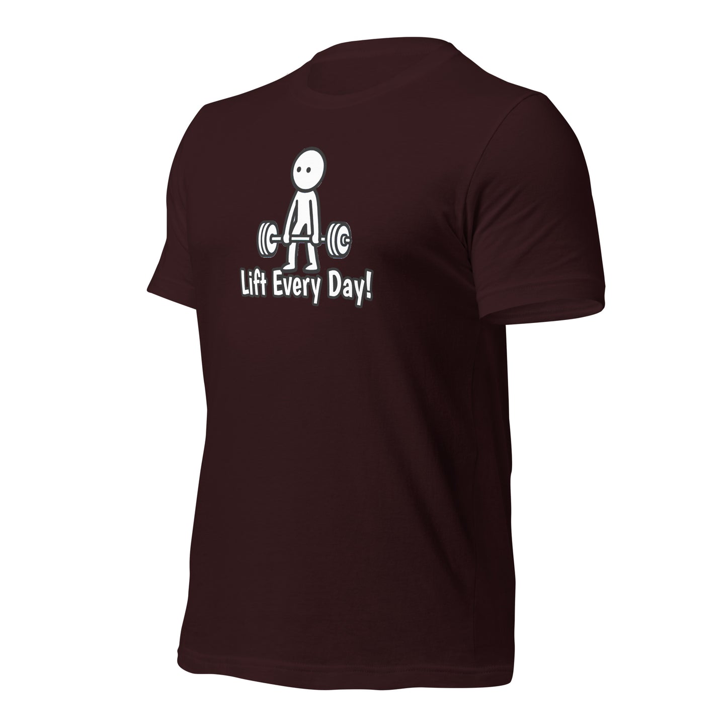 Lift Every Day! t-shirt