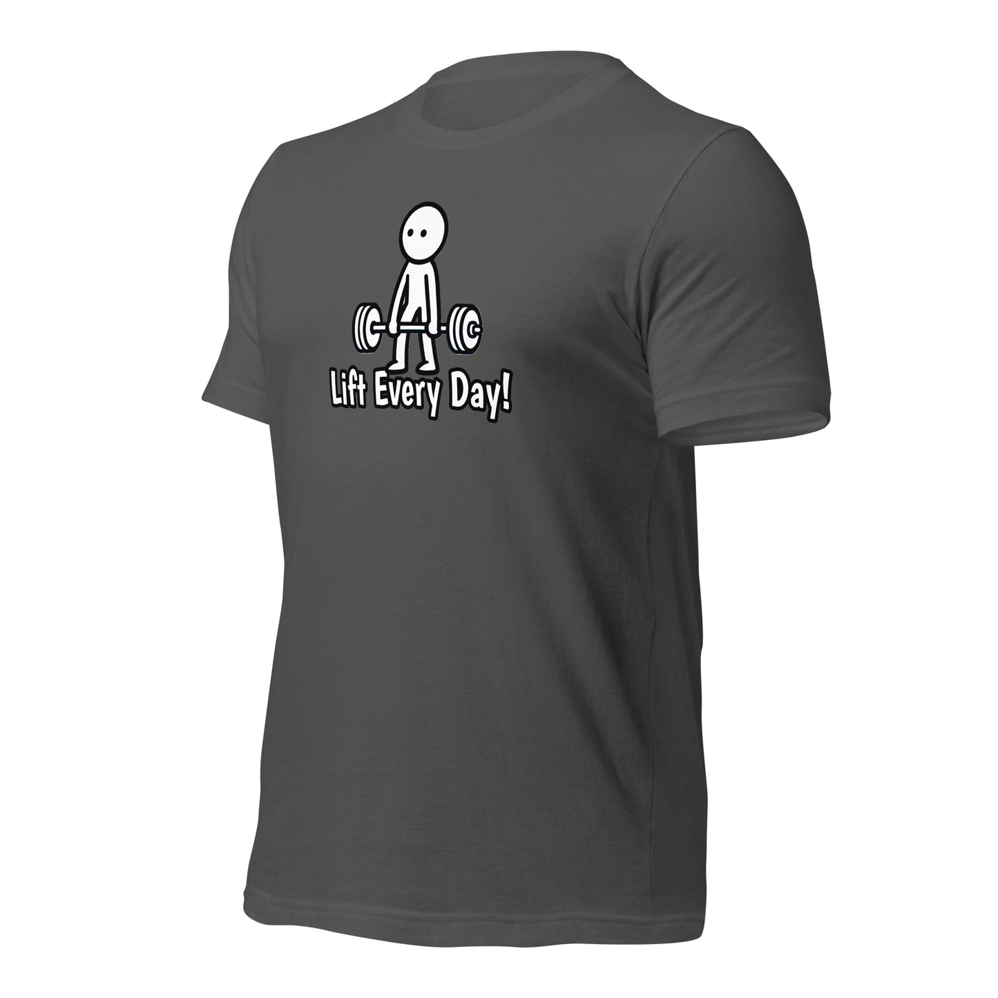 Lift Every Day!  t-shirt