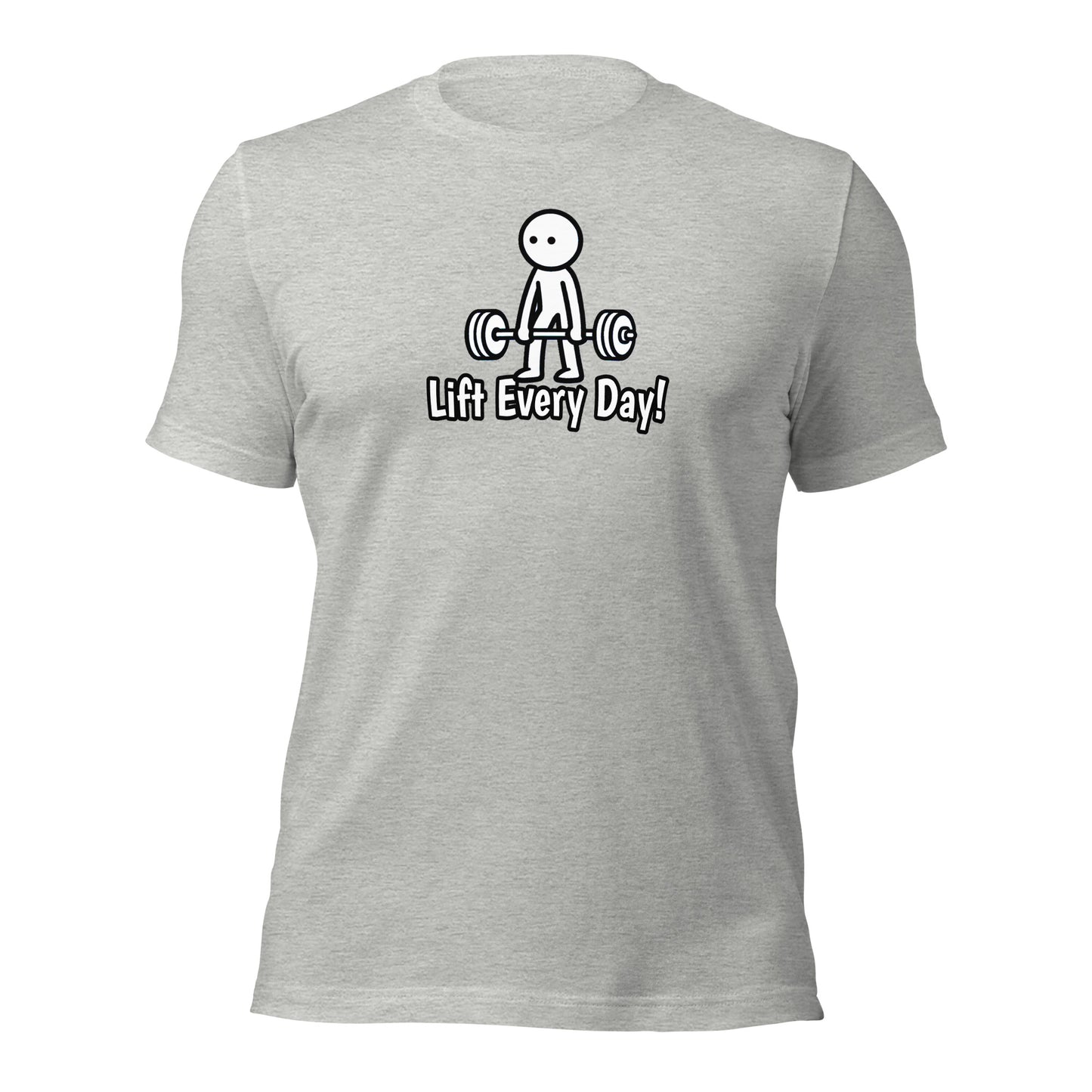 Lift Every Day!  t-shirt