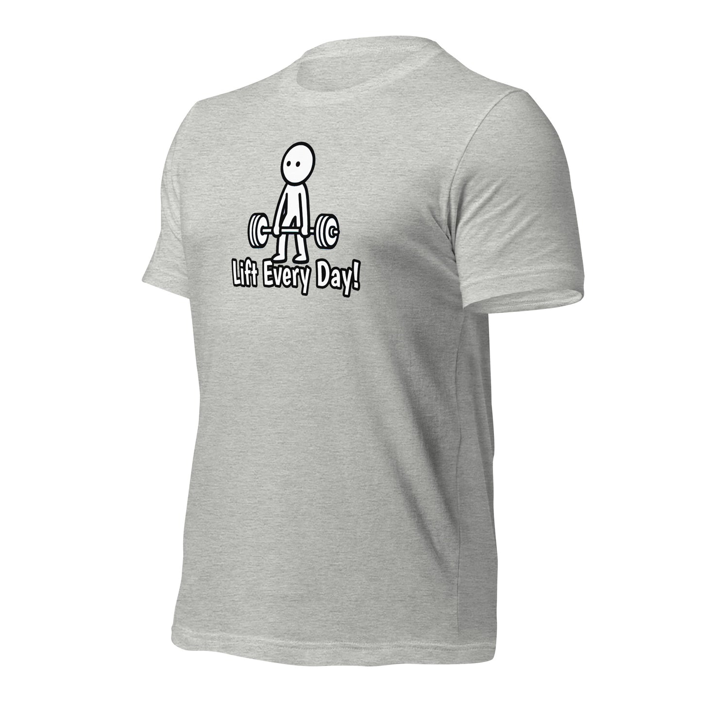 Lift Every Day!  t-shirt