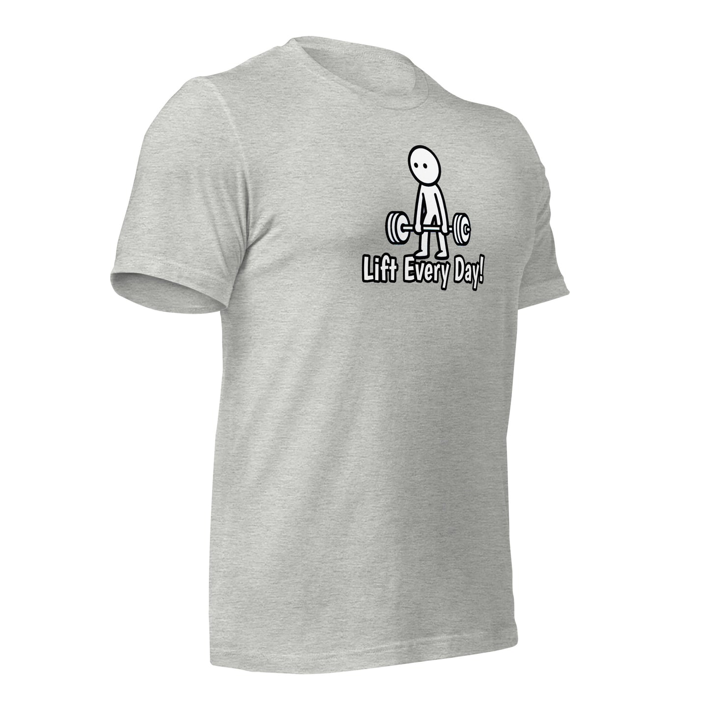 Lift Every Day!  t-shirt