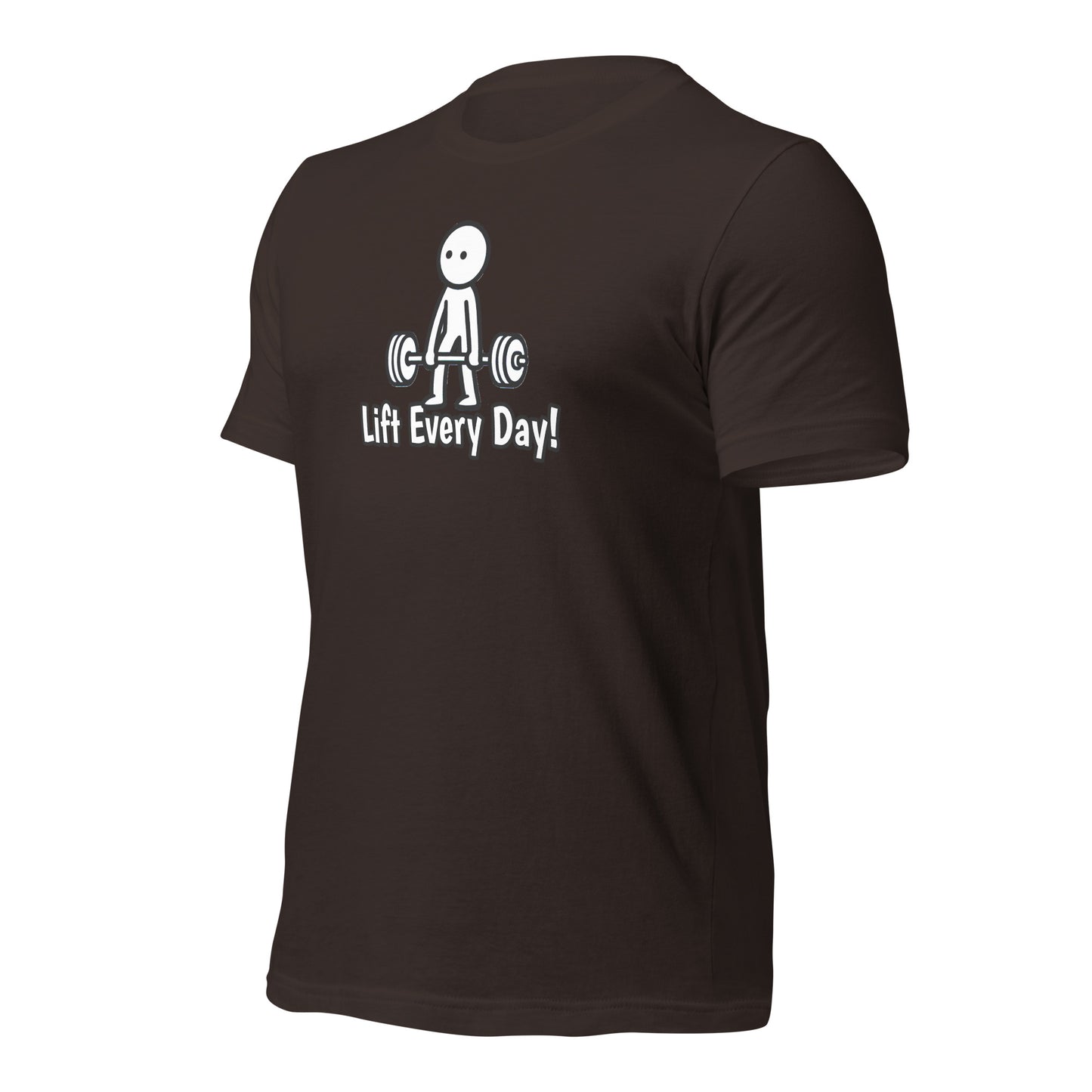 Lift Every Day!  t-shirt