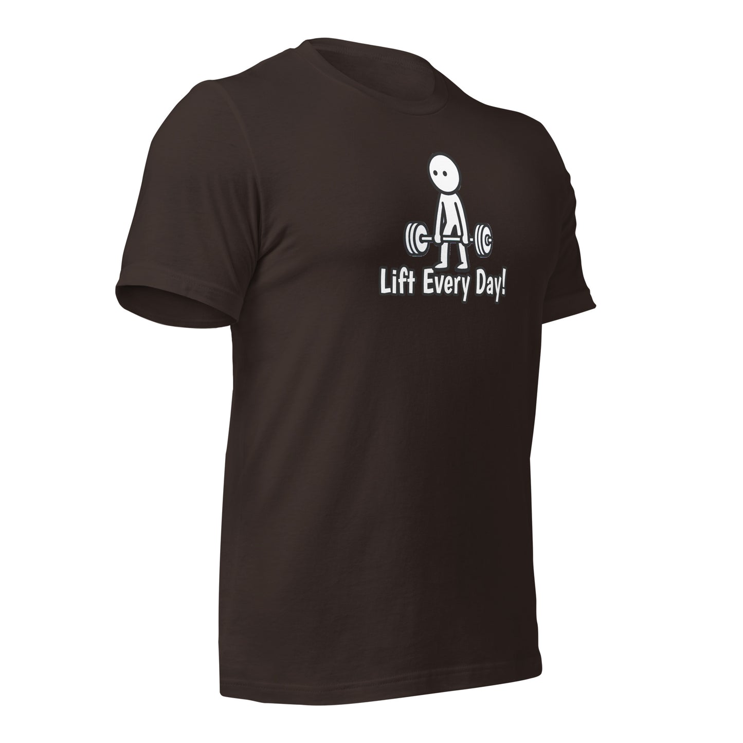 Lift Every Day!  t-shirt