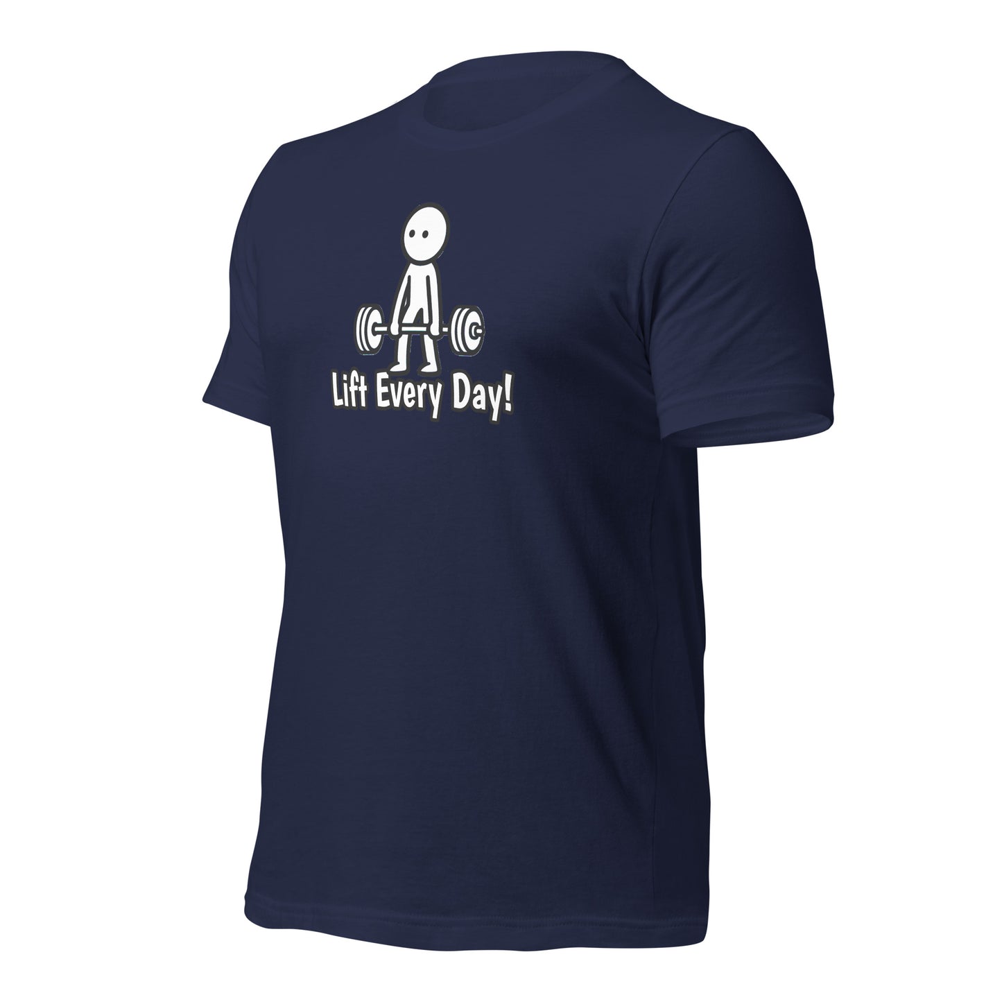 Lift Every Day!  t-shirt
