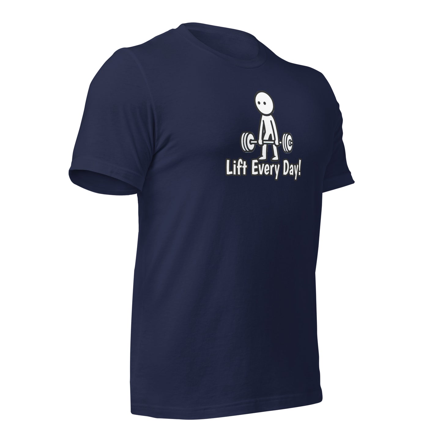 Lift Every Day!  t-shirt