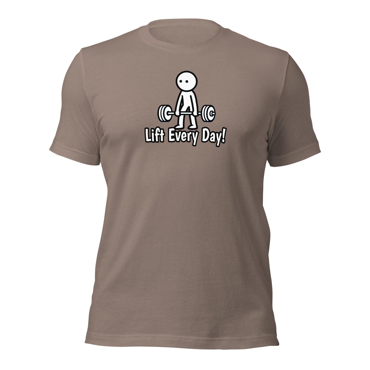 Lift Every Day!  t-shirt