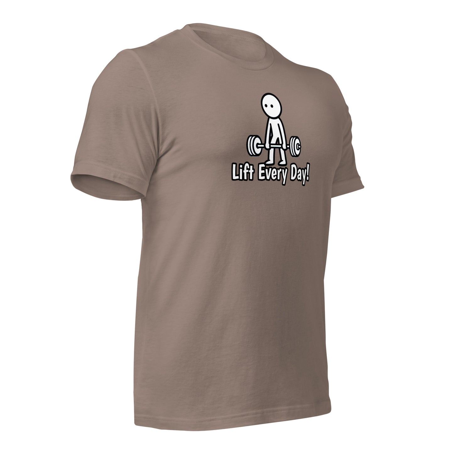 Lift Every Day!  t-shirt